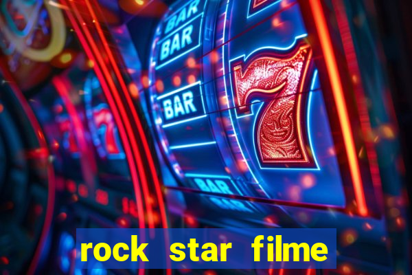 rock star filme completo dublado online